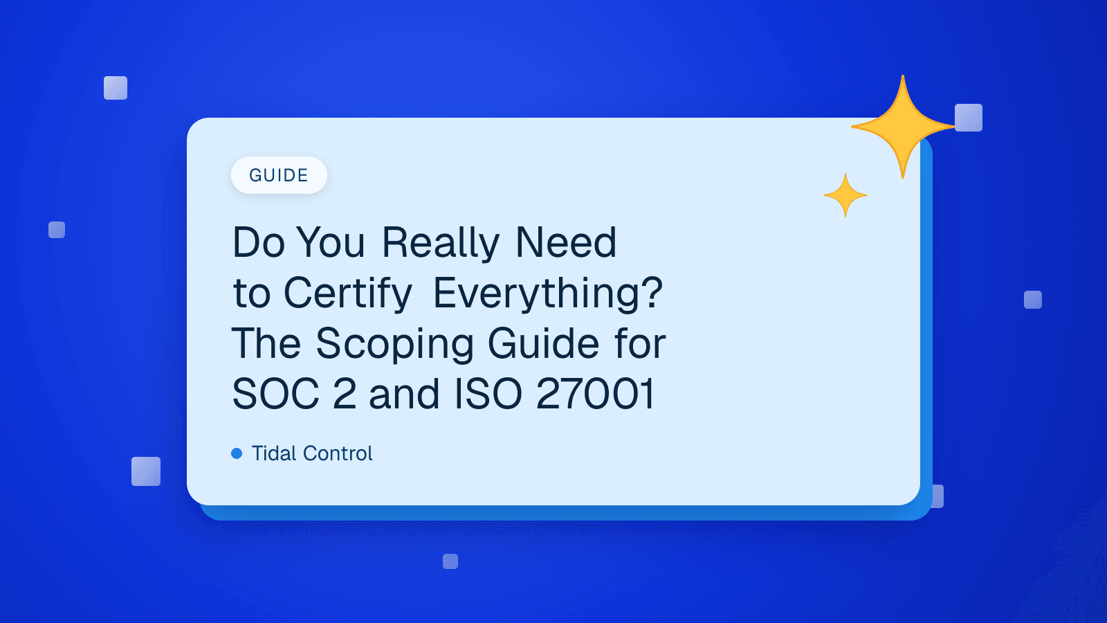 Moet je echt alles certificeren? De scoping gids voor SOC 2 en ISO 27001